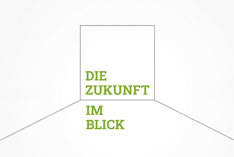 Text 'DIE ZUKUNFT IM BLICK' in grüner Schrift auf weißem Hintergrund